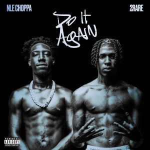 收聽NLE Choppa的Do It Again (feat. 2Rare) (Explicit)歌詞歌曲