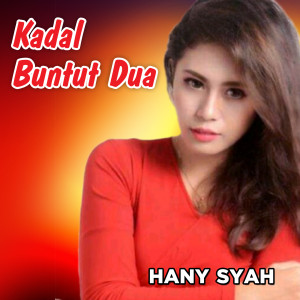 收聽Hanny Syah的Kadal Buntut Dua歌詞歌曲