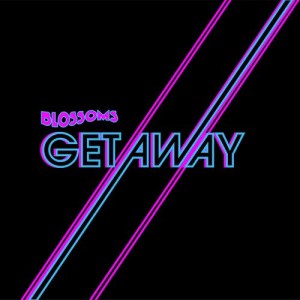 ดาวน์โหลดและฟังเพลง Getaway (Roosevelt Remix) พร้อมเนื้อเพลงจาก Blossoms