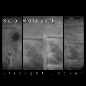 Album Straight Jacket from Bob Holroyd