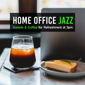 Album Home Office Jazz: Sweets & Coffee for Refreshment at 3pm oleh Relax α Wave