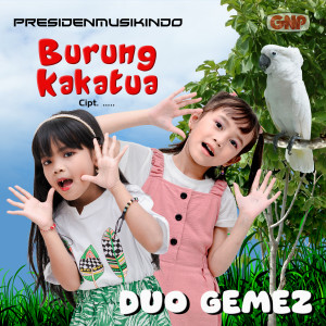 Dengarkan Burung Kakatua lagu dari Duo GEMEZ dengan lirik