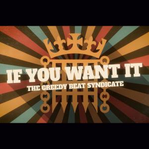 The Greedy Beat Syndicate的專輯If You Want It
