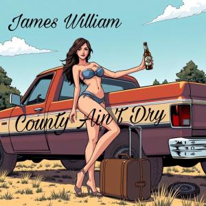 收聽James William的County Ain't Dry歌詞歌曲