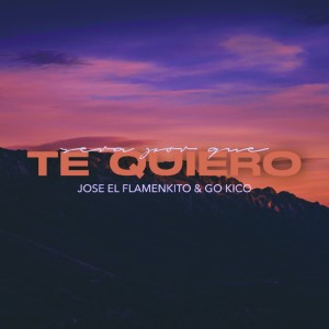 ดาวน์โหลดและฟังเพลง Será Por Que Te Quiero พร้อมเนื้อเพลงจาก Go Kico