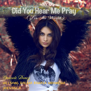 Album Did You Hear Me Pray (For The World) oleh Hillsong Dalam Bahasa Indonesia