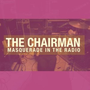 ดาวน์โหลดและฟังเพลง Masquerade in the Radio พร้อมเนื้อเพลงจาก The Chairman