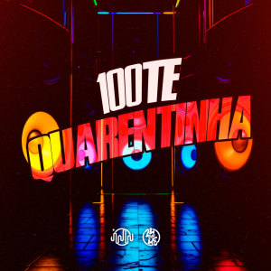 收聽DJ JHOW ZS的100te Quarentinha (Explicit)歌詞歌曲