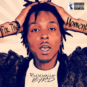 Boogiie Byrd的專輯For the Moment (Explicit)