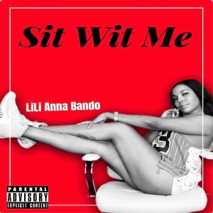 Album Sit Wit Me (Explicit) from Li Li Anna Bando