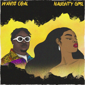 Listen to Naughty Girl song with lyrics from Wande Coal