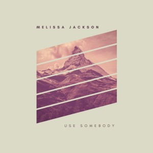Listen to Use Somebody song with lyrics from Melissa Jackson