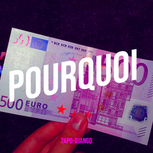 Album Pourquoi (Explicit) from zapo-django