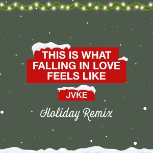 ดาวน์โหลดและฟังเพลง this is what falling in love feels like (Holiday Remix) พร้อมเนื้อเพลงจาก JVKE