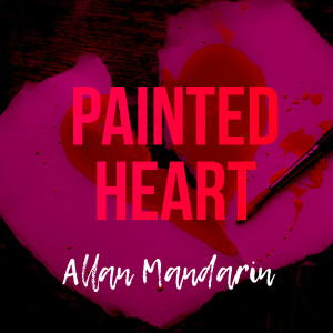 Dengarkan Painted Heart lagu dari Allan Mandarin dengan lirik