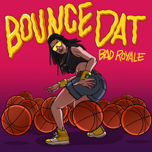Bad Royale的專輯Bounce Dat
