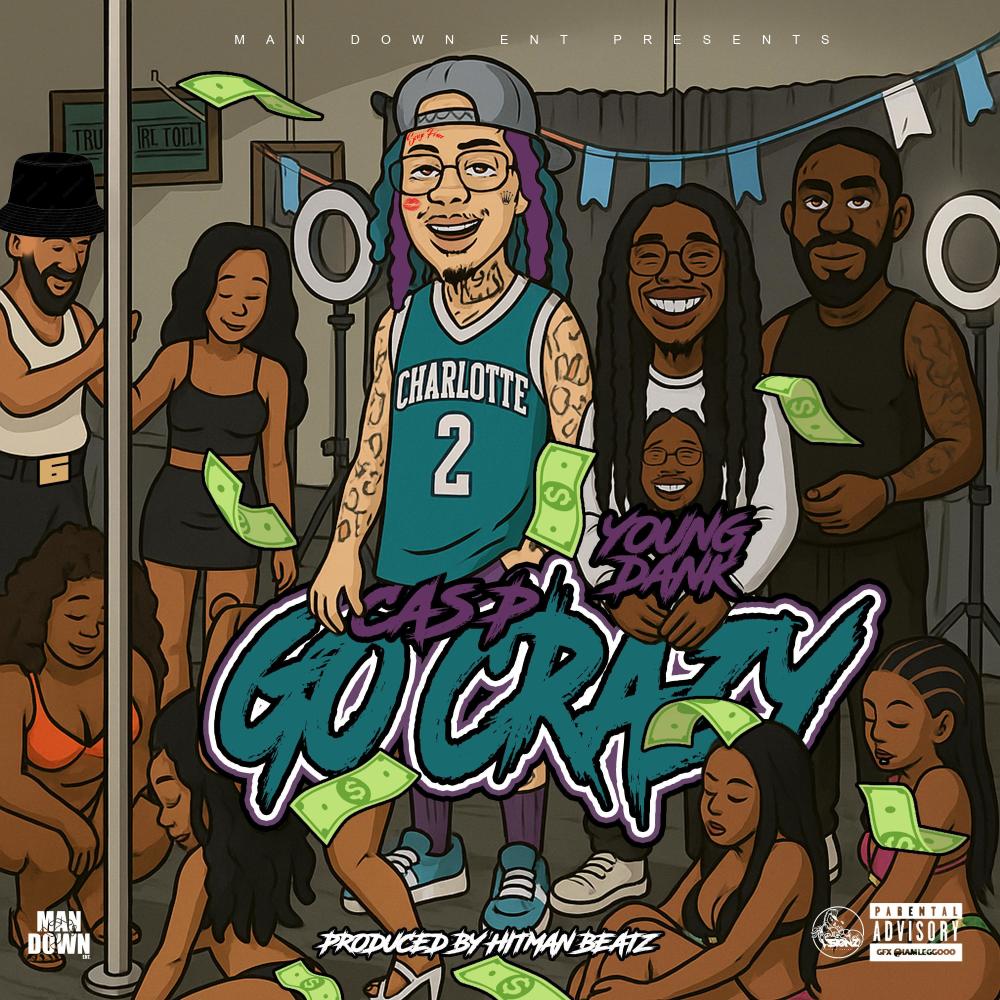Go Crazy (feat. Young Dank (Produced By Hitman Beatz)) (Explicit)