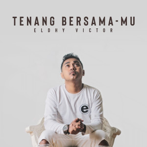 Dengarkan Tenang BersamaMu lagu dari Eldhy Victor dengan lirik