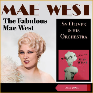 Mae West的专辑The Fabulous Mae West (Album of 1956)