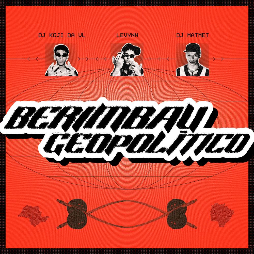 BERIMBAU GEOPOLÍTICO (feat. Levynn & DJ KOJI DA VL|Explicit)