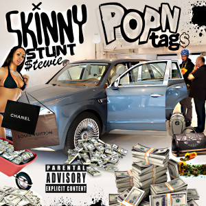 Listen to Pop-n Tags (Explicit) song with lyrics from Skinny StuntStewie