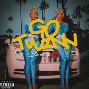 Scotty ATL的专辑Go Twin (Explicit)