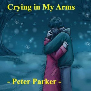 Crying in My Arms dari Peter Parker