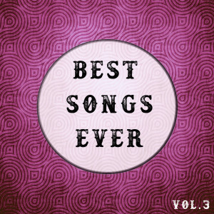 Best Songs Ever, Vol.3 dari Various Artists