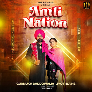 Listen to Amli Nation (Explicit) song with lyrics from Gurmukh Baddowalia