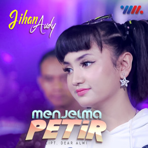 Dengarkan Menjelma Petir lagu dari Jihan Audy dengan lirik