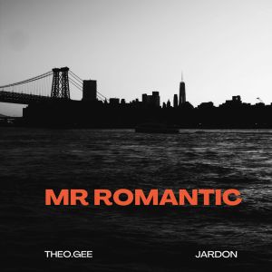 ดาวน์โหลดและฟังเพลง MR ROMANTIC พร้อมเนื้อเพลงจาก Theo Gee