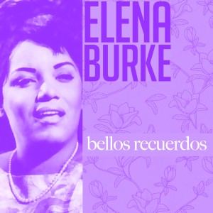 Elena Burke的專輯Bellos recuerdos (Remasterizado)