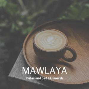 Album Mawlaya oleh Muhammad Said Fikriansyah