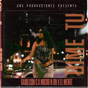 ดาวน์โหลดและฟังเพลง Dime tu (feat. MICRO N ON & El Mente) (Explicit) พร้อมเนื้อเพลงจาก Gabo Con C