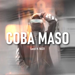 ดาวน์โหลดและฟังเพลง Coba Maso (Explicit) พร้อมเนื้อเพลงจาก Laxzl