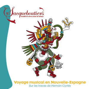 อัลบัม Voyage musical en Nouvelle-Espagne sur les traces de Hernán Cortés ศิลปิน Les Sacqueboutiers
