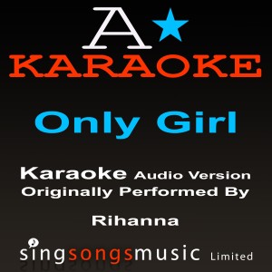 ดาวน์โหลดและฟังเพลง Only Girl (In The World) (Originally Performed By Rihanna) {Karaoke Audio Version} พร้อมเนื้อเพลงจาก A* Karaoke