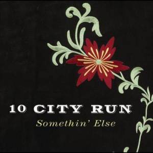 Album Somethin' Else from 10 City Run