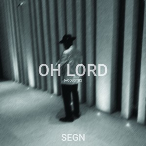 SEGN的專輯Oh Lord (Acoustic)