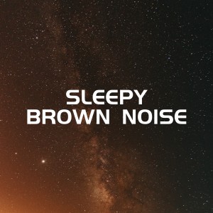 Brown Noise的专辑Sleepy Brown Noise