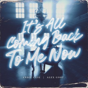 Listen to It's All Coming Back to Me Now song with lyrics from Andie Case