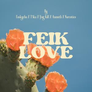 ดาวน์โหลดและฟังเพลง Feik Love (feat. Narcótico, Faskycha, Tika, Young Kill, Asmuth & Dankerbeatz) (Explicit) พร้อมเนื้อเพลงจาก Vientos Cortantes
