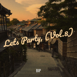 Lets Party, Vol.8 dari Bip