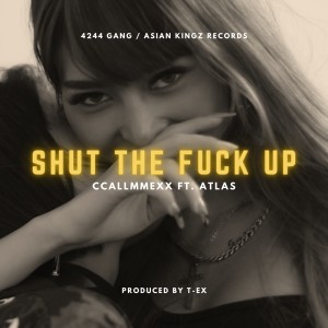 Dengarkan Shut the Fuck Up (Explicit) lagu dari CCALLMMEXX dengan lirik