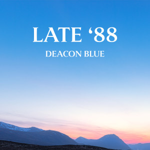 Deacon Blue的專輯Late '88