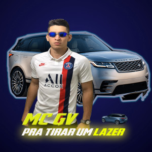 Listen to Só pra tirar um lazer song with lyrics from Mc Gv