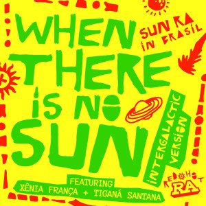อัลบัม When There Is No Sun (Intergalactic Version (Edit)) ศิลปิน Red Hot Org