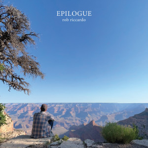 Album Epilogue from Rob Riccardo