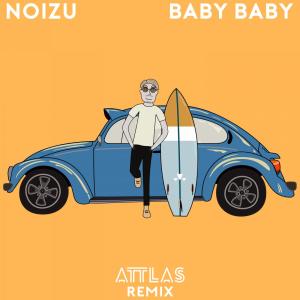 Noizu的專輯Baby Baby (ATTLAS remix)