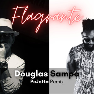 收聽Douglas Sampa的Flagrante (Remix)歌詞歌曲